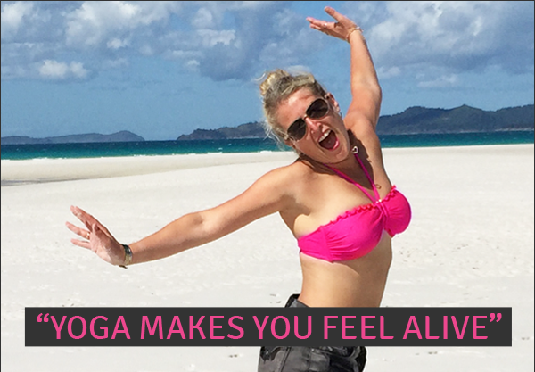 Yoga Makes You Feel Alive!